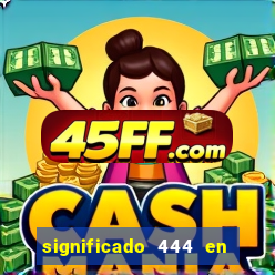 significado 444 en lo espiritual